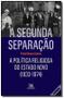 Imagem de Segunda Separação. A Política Religiosa Do Estado Novo, A : Estado, Leis, Governação - ALMEDINA