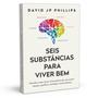 Imagem de Seis substâncias para viver bem, Descubra como ativar os hormônios, Neste livro, você vai descobrir que é capaz de ativar esses hormônios