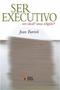 Imagem de Ser executivo - Ideias & Letras