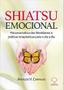 Imagem de Shiatsu Emocional: Psicossomatica dos Meridianos e Praticas Terapeuticas - Oka Editora