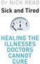 Imagem de Sick and Tired: Healing the Illnesses Doctors Cannot Cure