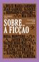 Imagem de Sobre a Ficção: Conversas Com Romancistas por Ricardo Viel e outros autores - Editora Companhia das Letras