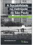 Imagem de SOCIABILIDADE NA METRóPOLE DE SãO PAULO, A: UM ESTUDO SOBRE O BAIRRO DA VILA OLíMPIA - LIBER ARS