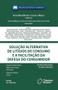 Imagem de Solução Alternativa de Litígios de Consumo e a Facilitação da Defesa do Consumidor