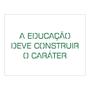 Imagem de Stencil A educação deve construir o caráter - 15x20 - Ref A2302