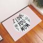 Imagem de Tapete Capacho Personalizado Divertido I Love You Mom Rose