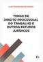 Imagem de Temas De Direito Processual Do Trabalho E Outros Estudos Jurídicos - 1ª Edição (2023)