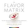 Imagem de The Flavor Matrix: A Arte e Ciência de Combinar Ingredientes - Receitas Extraordinárias