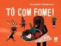 Imagem de Tô com fome!                    - SM EDIÇOES **