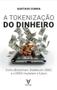 Imagem de Tokenizacao do Dinheiro, A: Como Blockchain, Stablecoin, Cbdc e o Drex Muda