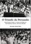 Imagem de Triunfo da persuasao, o: brasil, estados unidos e o cinema da politica de b - ALAMEDA CASA EDITORIAL