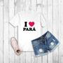 Imagem de Tshirt I love Pará - Eu amo o Para- Camiseta - Baby look  Unissex