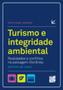 Imagem de Turismo e integridade ambiental - realidades e conflitos na paisagem litora - SENAC RIO