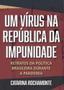 Imagem de Um vírus na república da impunidade: retratos da política brasileira durante a pandemia - ACTUAL EDITORA - ALMEDINA