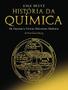 Imagem de Uma breve história da química - da alquimia às ciências moleculares modernas - Edgard Blücher