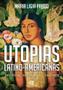 Imagem de Utopias Latino-americanas - Política, Sociedade, Cultura
