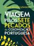 Imagem de Viagem pelos sete pecados da colonização portuguesa - OBJECTIVA (PORTUGAL)