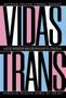 Imagem de Vidas Trans - A Luta De Transgêneros Brasileiros Em Busca De Seu Espaço Social - ALTO ASTRAL