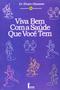 Imagem de Viva Bem Com a Saúde Que Você Tem - Olszewer - 1ª Ed. - Ícone Editora