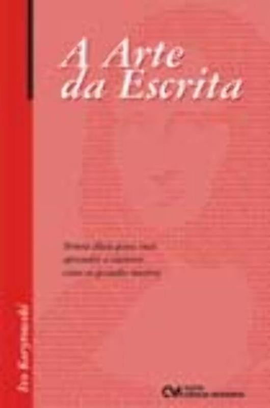 A Arte Da Escrita - Trinta Dicas Para Você Aprender A Escrever Como Os ...