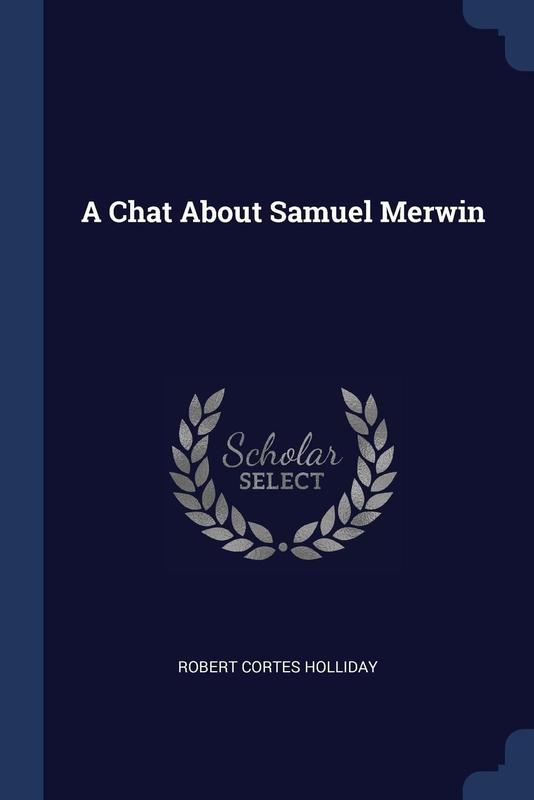 A Chat About Samuel Merwin - Sagwan Press - Livros de História e ...