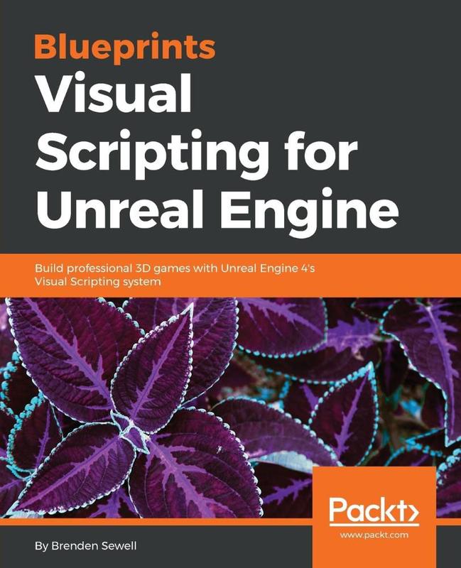 Blueprints Visual Scripting for Unreal Engine - Packt Publishing ...