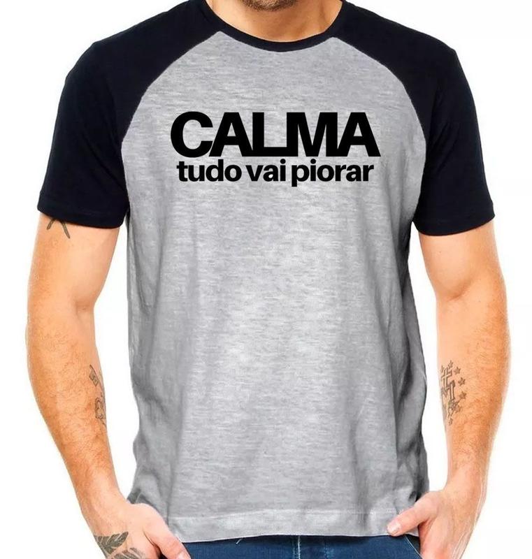 Camiseta calma tudo vai piorar camisa frase divertida - Mago das ...