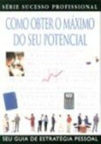 Como Obter O Máximo Do Seu Potencial Outros Livros Magazine Luiza