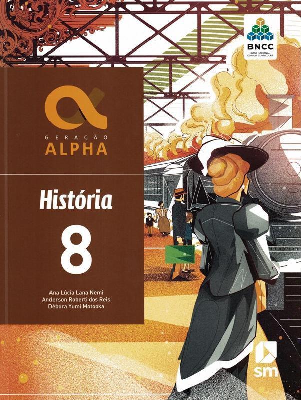 GERACAO ALPHA - HISTORIA - 8º ANO - 3ª ED. 2019 - BNCC - EDICOES SM ...