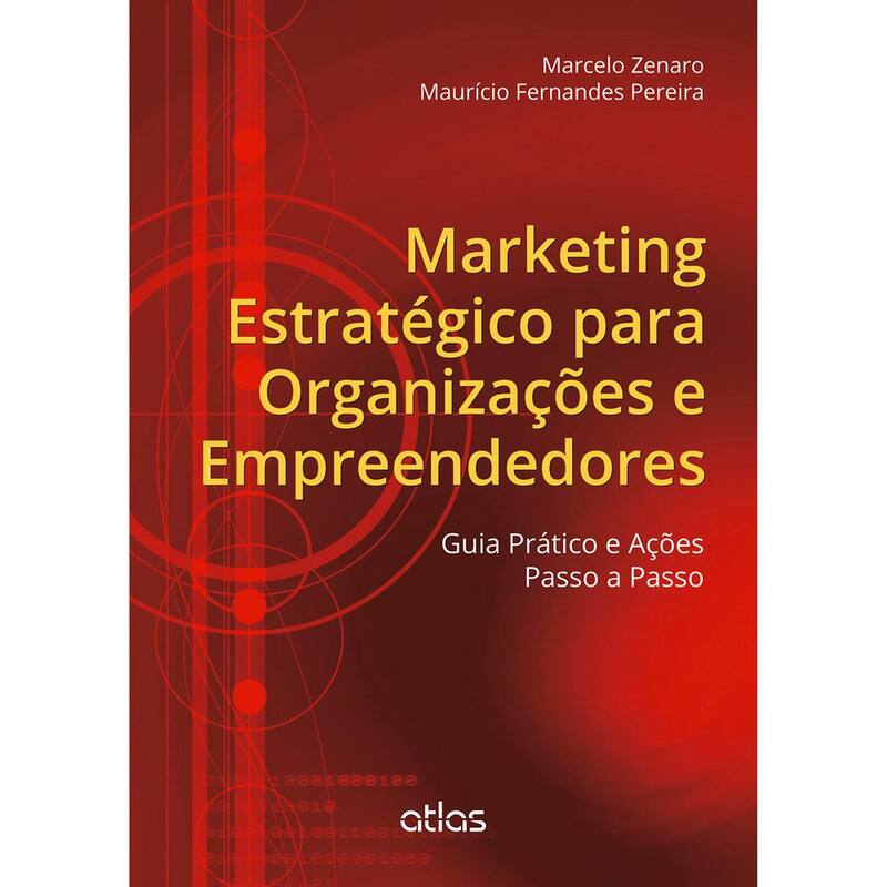 Livro - MARKETING ESTRATÉGICO PARA ORGANIZAÇÕES E EMPREENDEDORES: Guia ...
