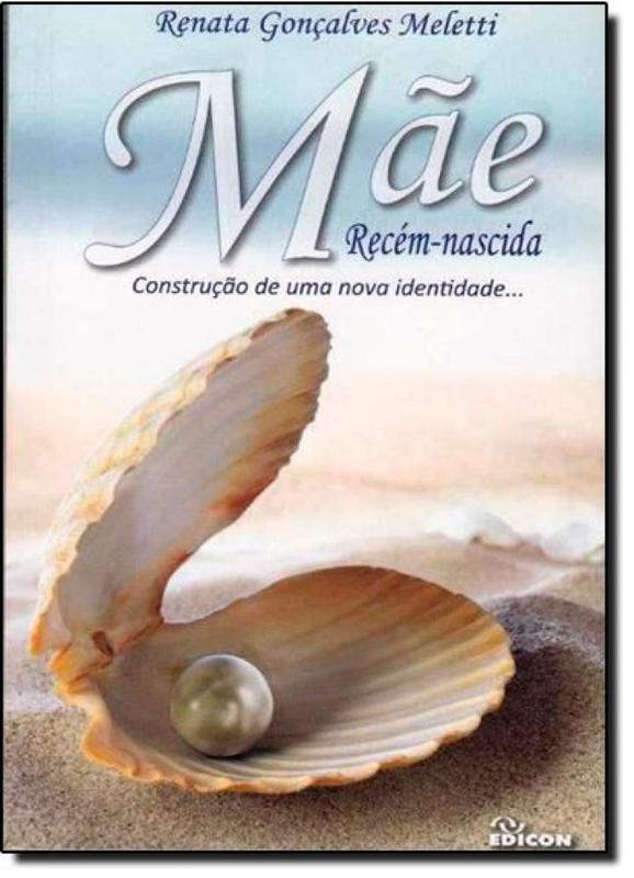 Mãe Recém-Nascida Construção de uma Nova Identidade - Edicon - Livros ...