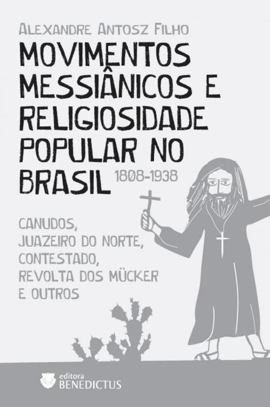 Movimentos messiânicos e religiosidade popular no Brasil (1808-1938 ...