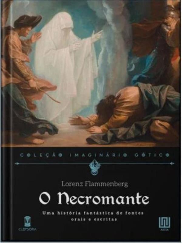 O necromante - uma história fantástica de fontes orais e escritas ...