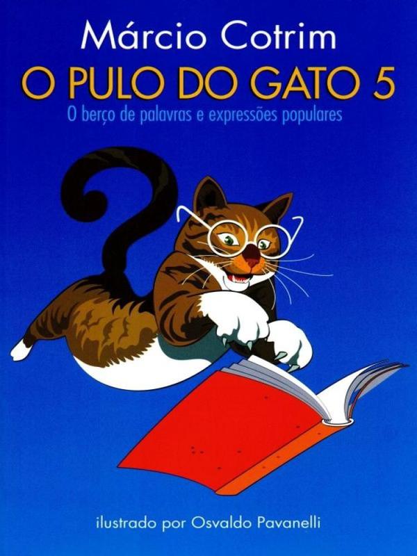 O Pulo do Gato 5 - O Berço de Palavras e Expressões Populares ...