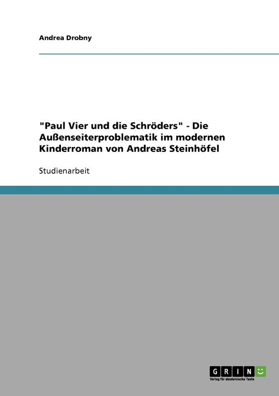 Paul Vier Und Die Schröders Zusammenfassung Kapitel 1 15 "Paul Vier und die Schröders". Die Außenseiterproblematik im modernen
