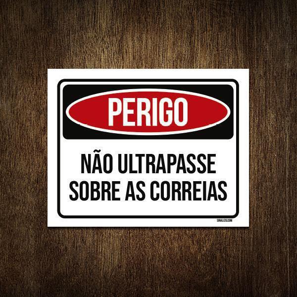Placa Perigo Não Ultrapasse Sobre As Correias 18X23 - Sinalizo.Com ...