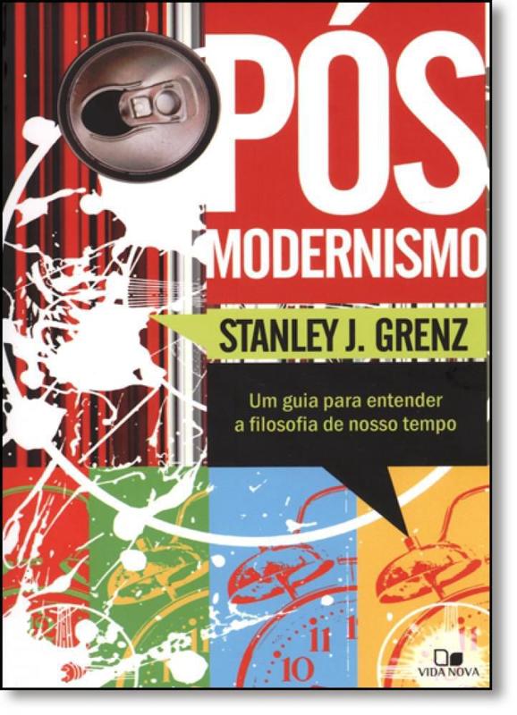 Pós-modernismo: Um Guia Para Entender a Filosofia do Nosso Tempo ...