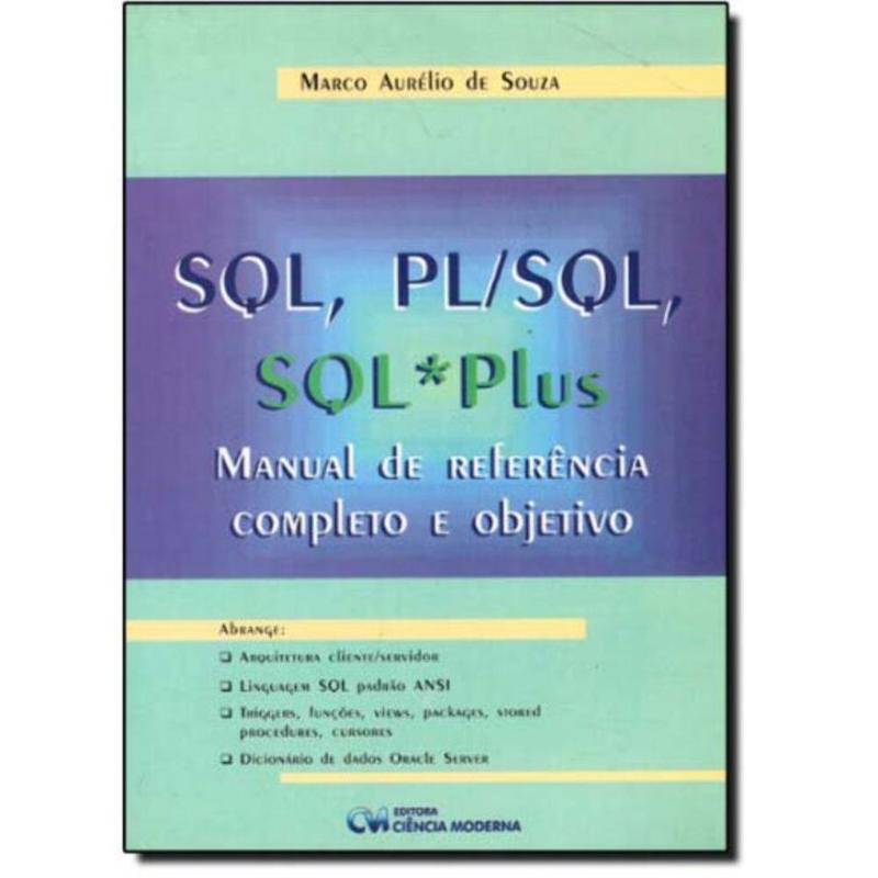 Sql, Pl/sql, Sql * Plus : Manual de Referência Completo e Objetivo ...