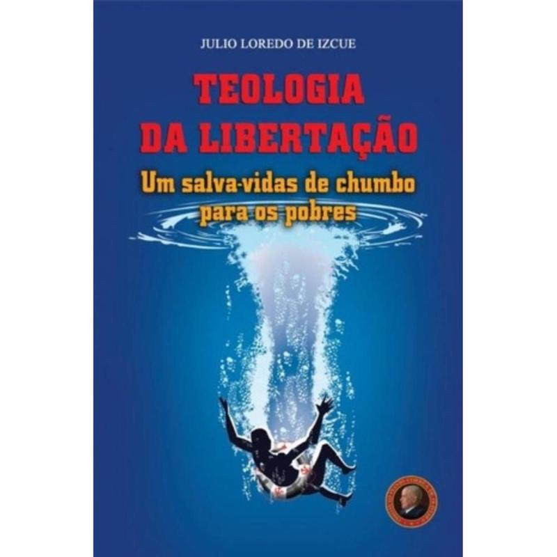 Teologia da Libertação - Um Salva-vidas de Chumbo Para os Po - Livros ...