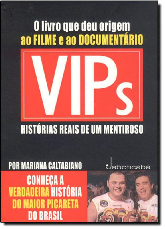 Vips : Histórias Reais de Um Mentiroso - JABOTICABA - Biografias